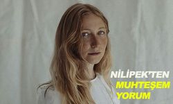 Nilipek'ten Muhteşem Yorum