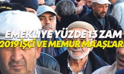 İşçi ve memur emeklisine 2019'da ne kadar zam yapılacak?
