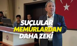 'Suçlular memurlardan daha zeki'