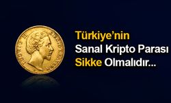 Türkiye'nin Sanal Kripto Parası Sikke Olmalıdır