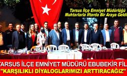 EMNİYET MÜDÜRÜ EBUBEKİR FİL, 'KARŞILIKLI DİYALOGLARIMIZI ARTTIRACAĞIZ'